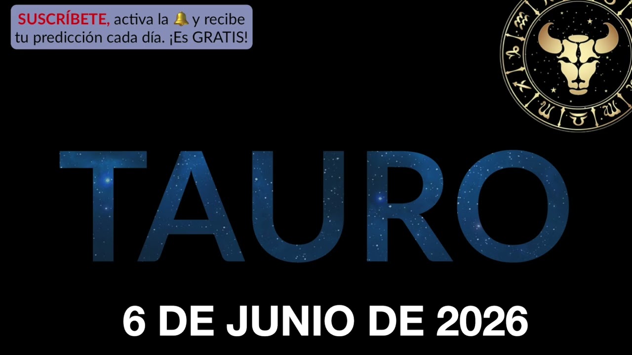 Hor&oacute;scopo Diario - Tauro - 6 de Junio de 2026.