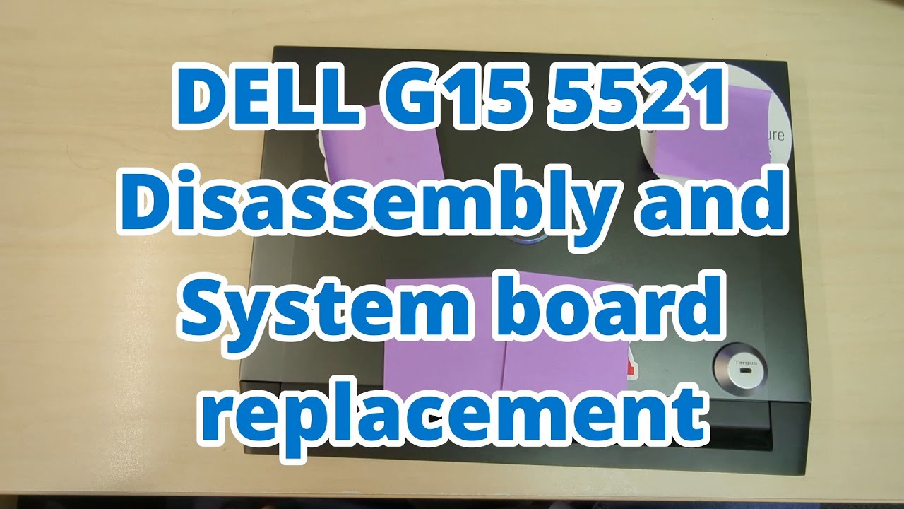 Dell G15 5521 Disassembly and system board replacement