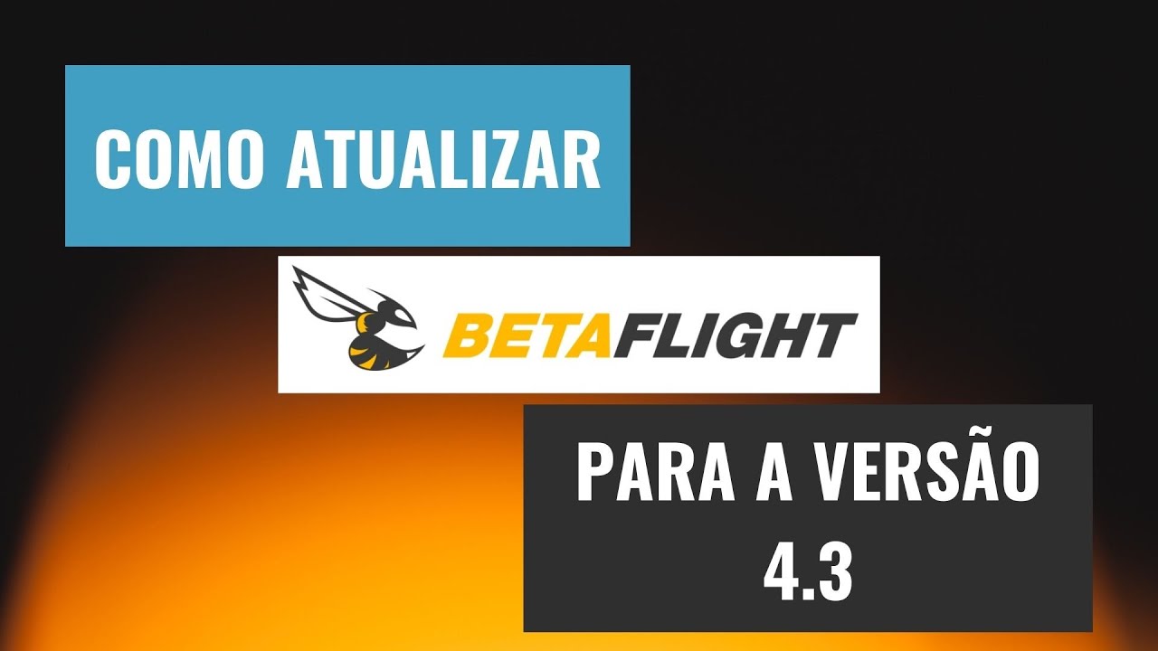 Atualizando seu QUAD para a versão 4.3 do Betaflight: Tutorial Completo