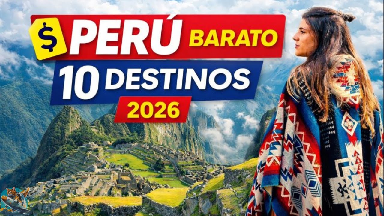 PERÚ Barato 10 Destinos Imprescindibles y Guía de Presupuesto 2026