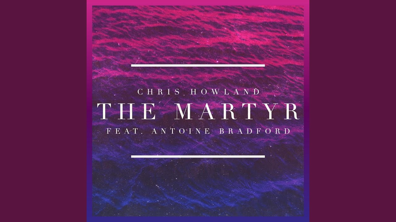 The Martyr (feat. Antoine Bradford)
