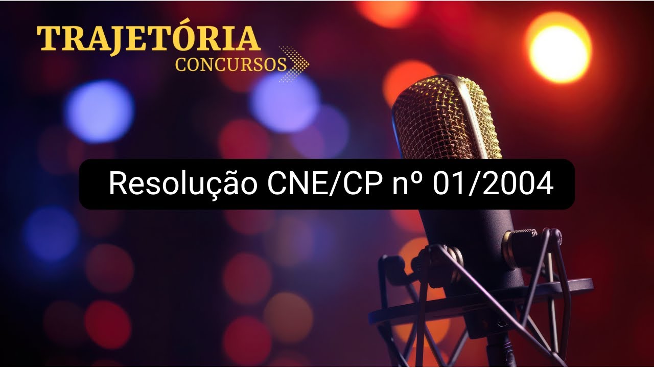 RESOLUÇÃO CNE/CP nº 01/2004 - Diretrizes para a Educação das Relações Étnico Raciais