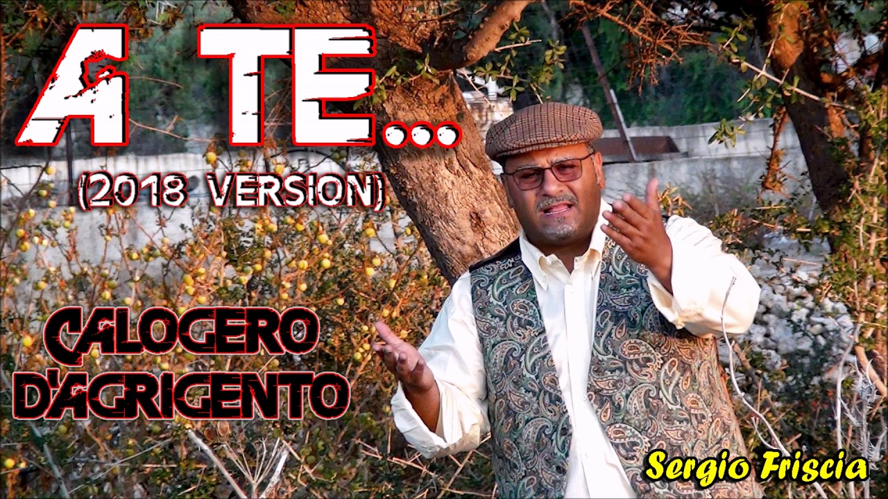 A TE... - CALOGERO D'AGRIGENTO (Sergio Friscia)