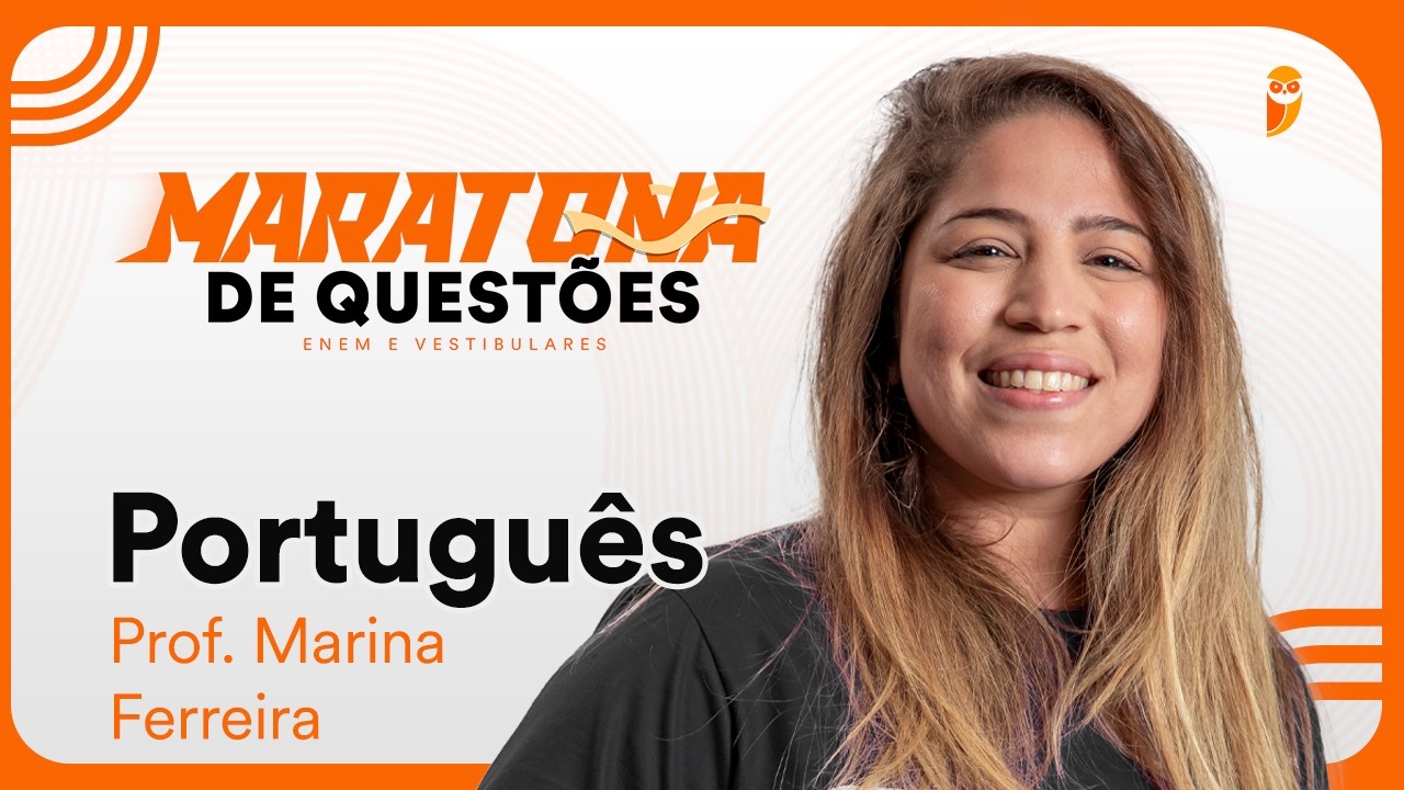 Maratona de questões para ENEM e Vestibulares  - Português com profa. Marina Ferreira