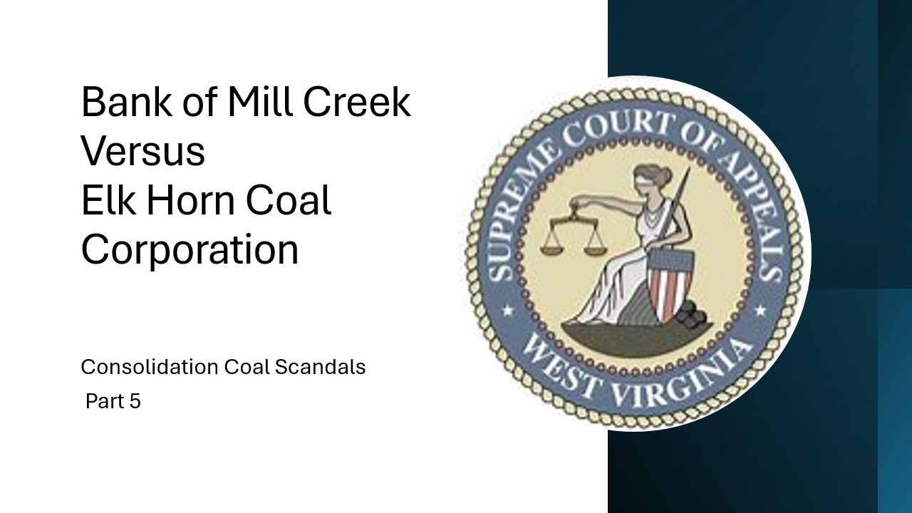 Consolidation Coal Company Scandals:  Bank of Mill Creek v. Elk Horn Coal Corporation Part 5