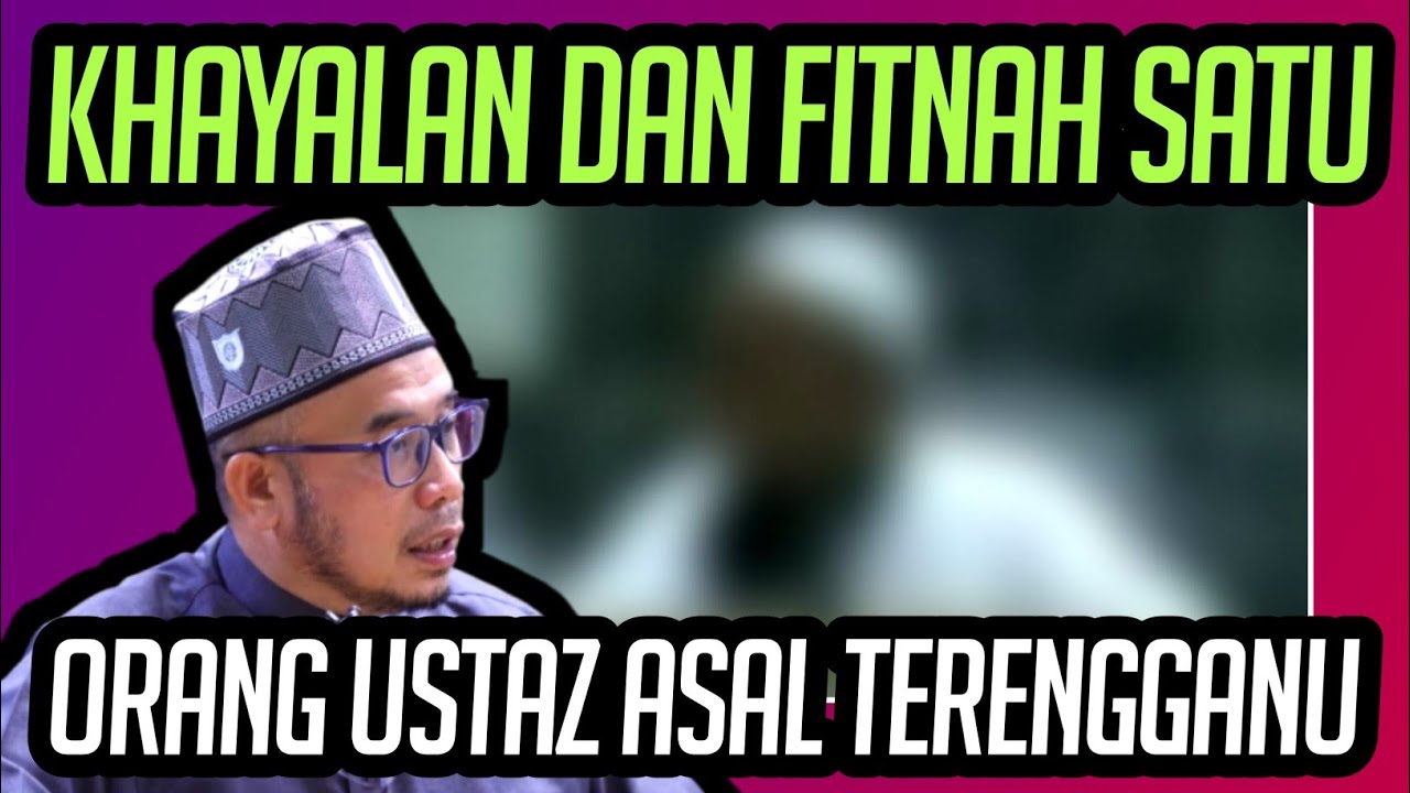 KHAYALAN DAN FITNAH SATU ORANG PENCERAMAH ASAL TERENGGANU 