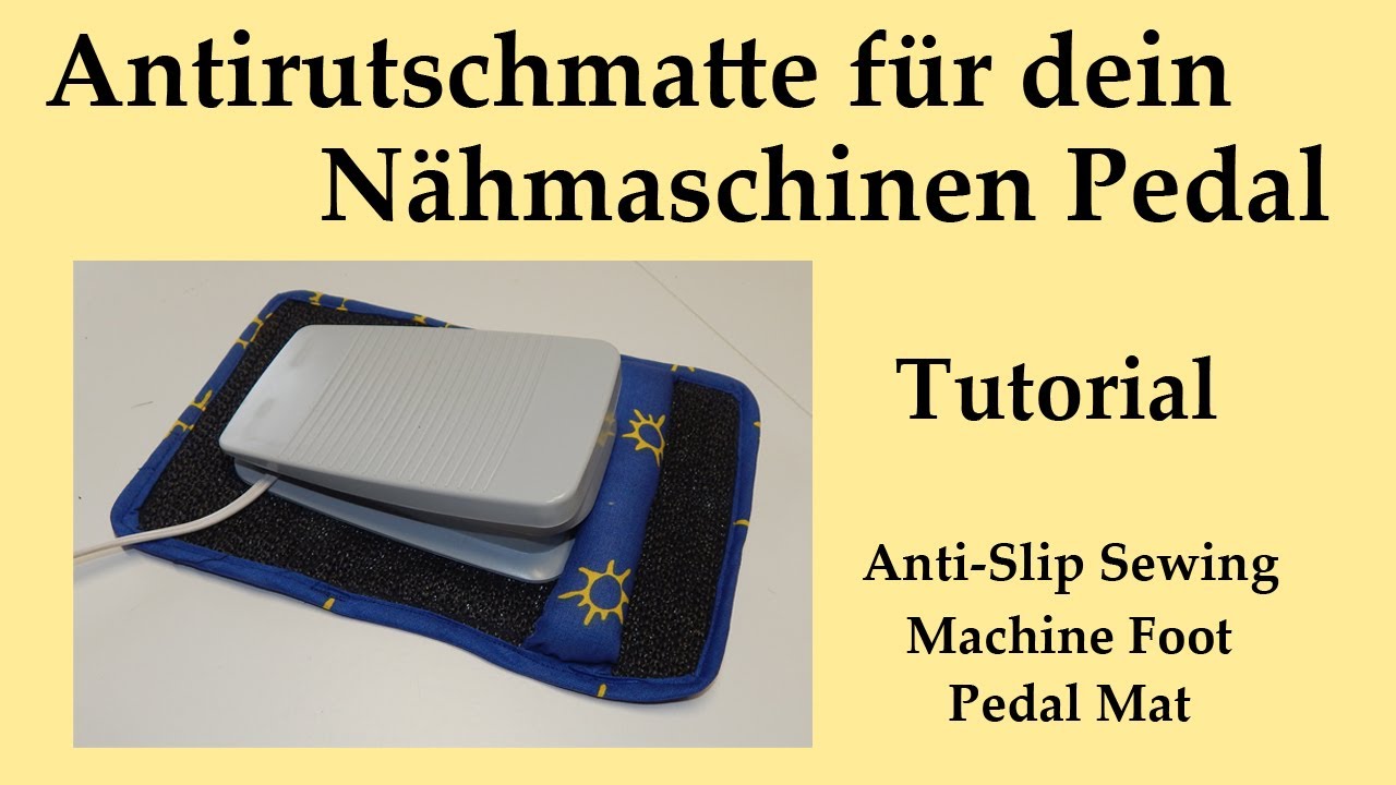 Antirutschmatte für dein Nähmaschinen Pedal - Tutorial - Anti-Slip Sewing  Machine Foot Pedal Mat