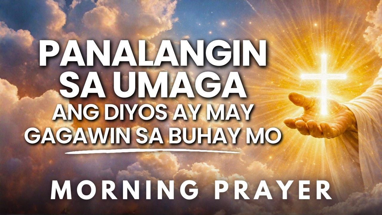 Panalangin sa Diyos: Powerful Tagalog Morning Prayer: Panalangin Sa Umaga ng Proteksyon at Tagumpay