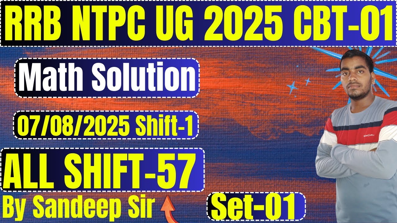 RRB NTPC UG 2025🔥 7 Aug Shift-1 | Maths Full Paper Solution Set-01/57 | By Sandeep Sir