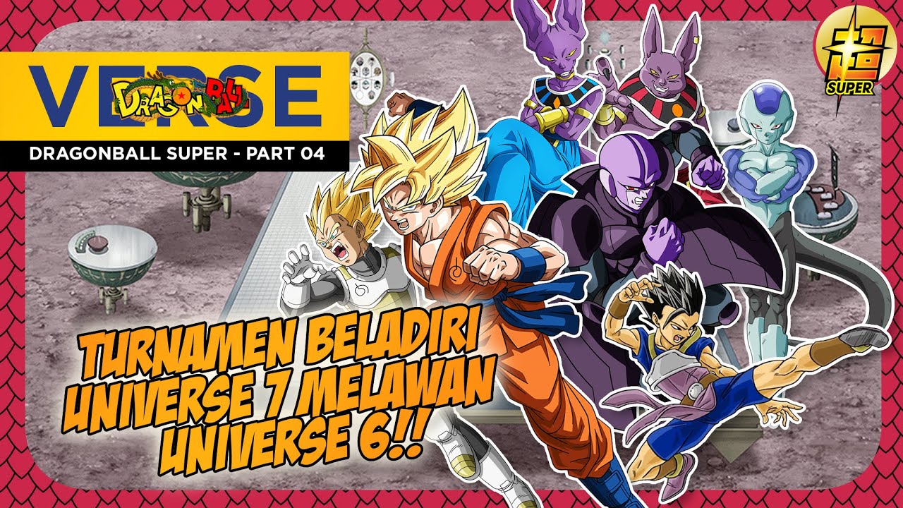 CERITA DRAGONBALL SUPER -  PART 04 - TURNAMEN BELADIRI UNIVERSE 7 MELAWAN UNIVERSE 6!!