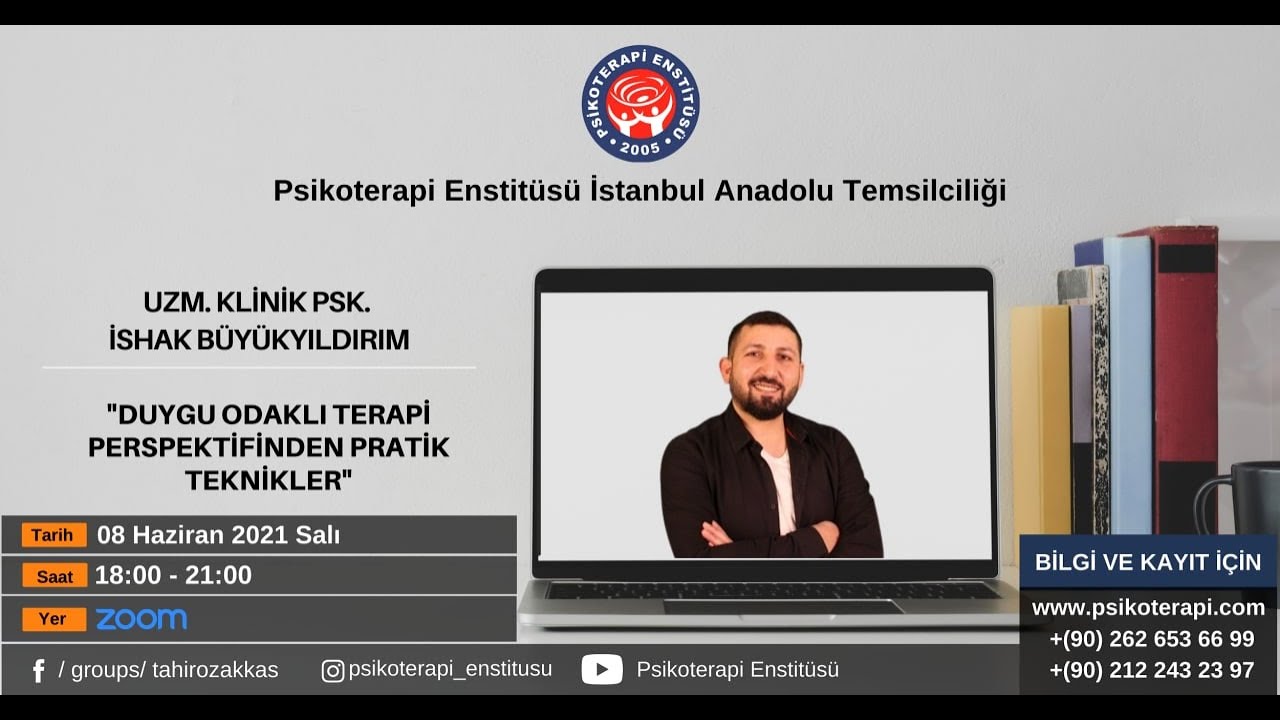 Uzm.Klinik.Psk. İshak Büyükyıldırım Duygu Odaklı Terapi Perspektifinden Pratik Teknikler