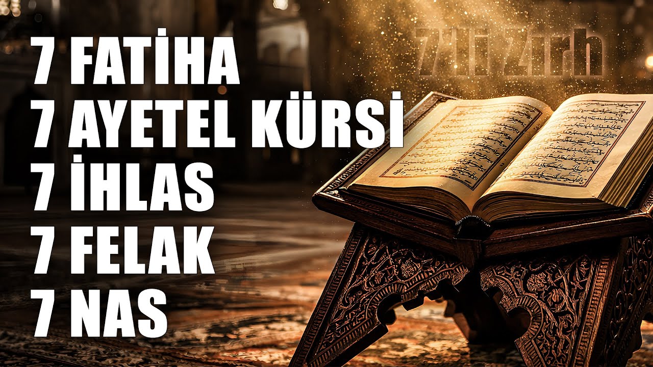 Nazar, Büyü ve Sıkıntıya Karşı En Güçlü Rukye: 7 Fatiha, 7 Ayetel Kürsi, 7 İhlas, 7 Felak, 7 Nas