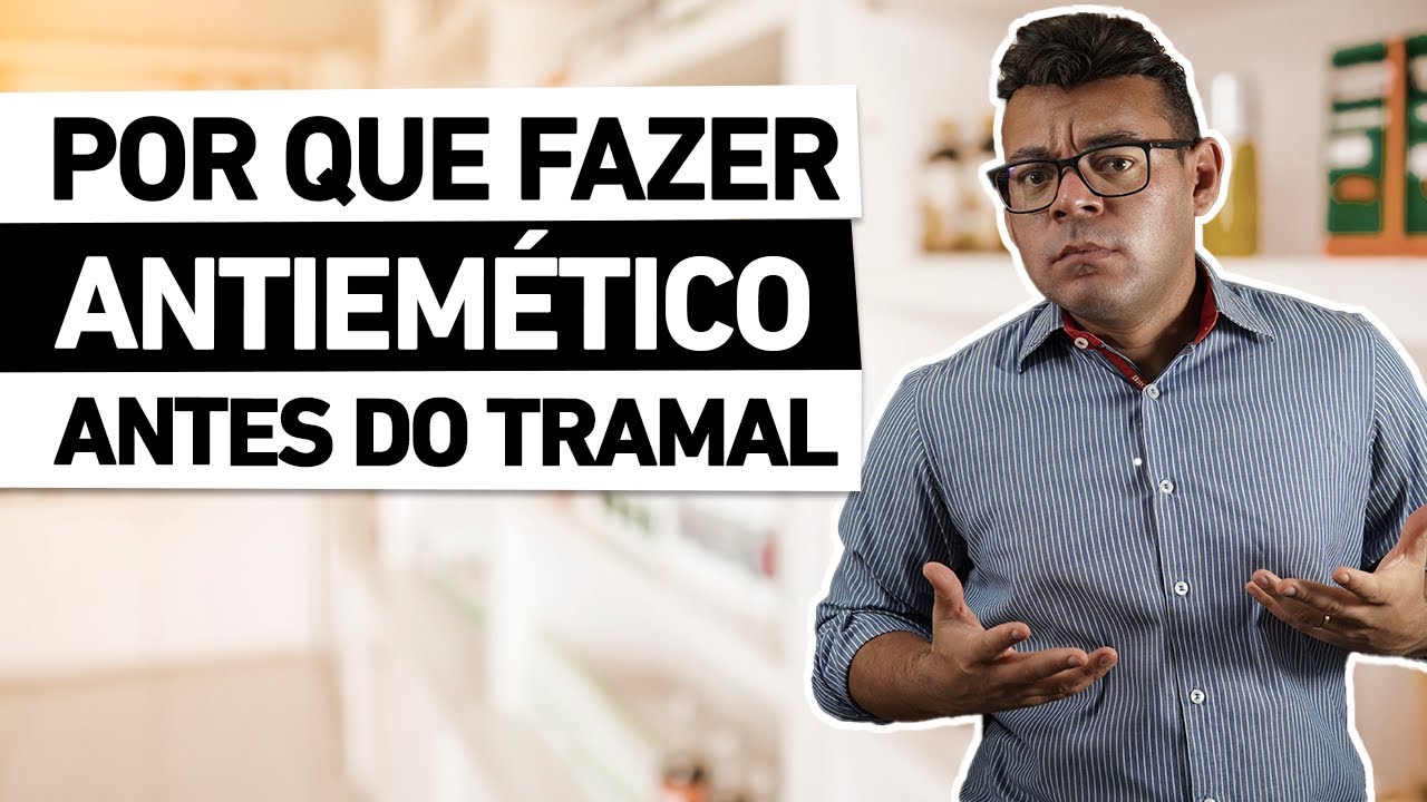 POR QUE fazer ANTIEMÉTICO antes do TRAMAL?