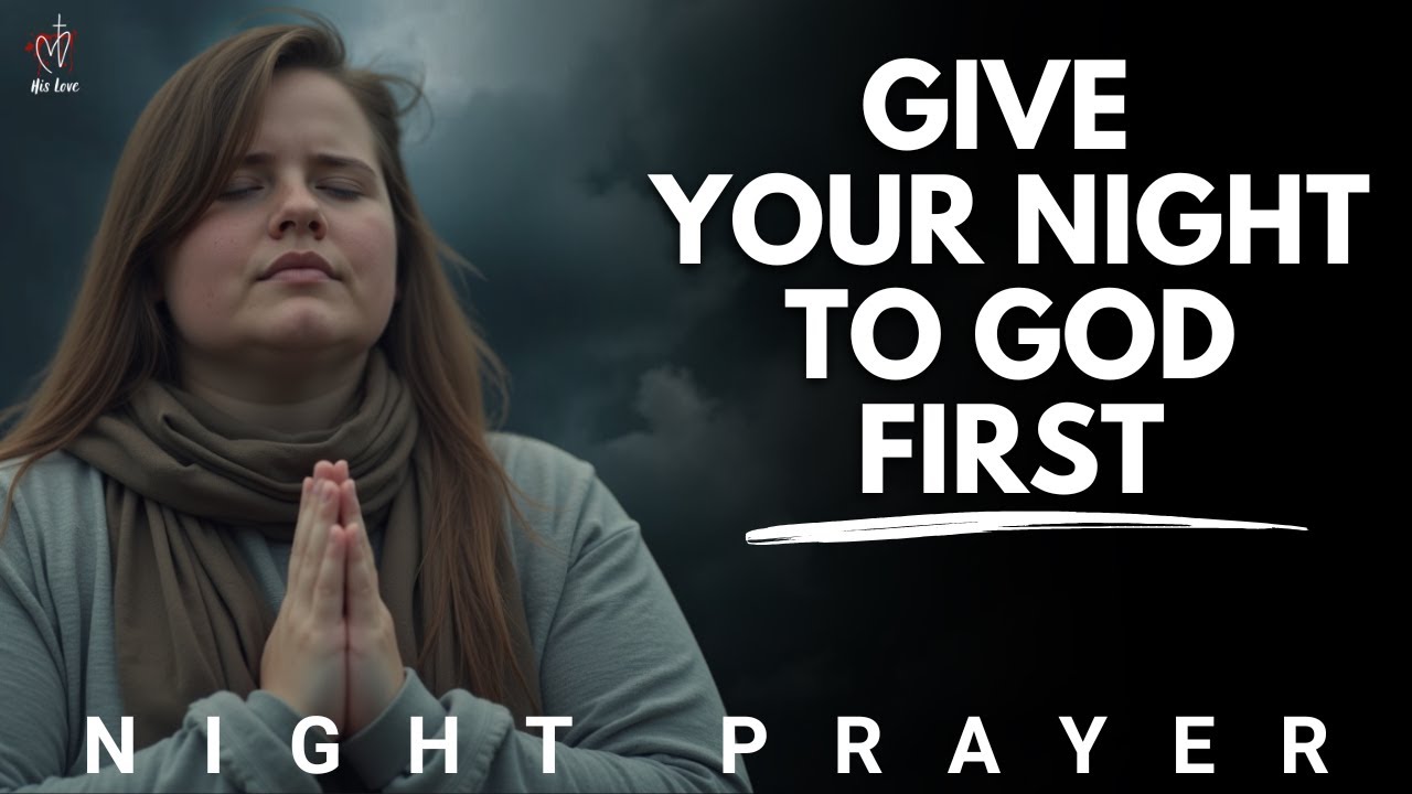Предайте всё Господу сегодня вечером | Ночная молитва