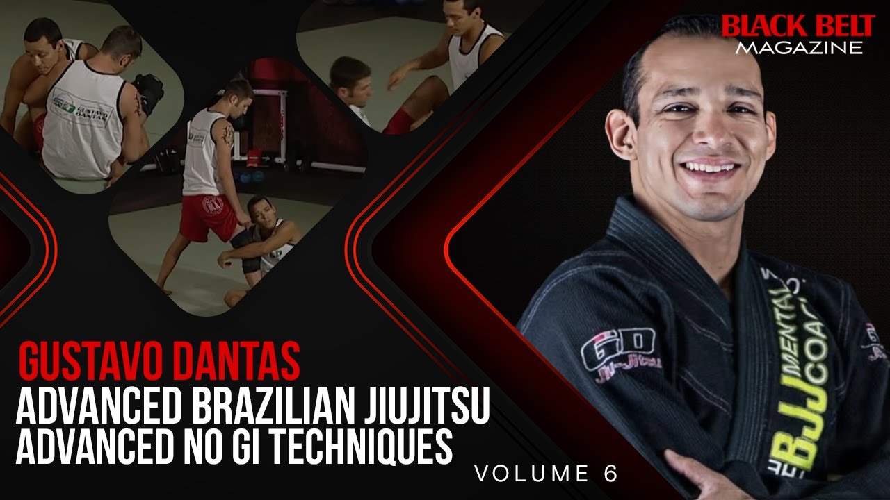 Brazilian Jiu Jitsu with Gustavo Dantas (Vol 6): Advanced No Gi Techniques | Black Belt Magazine