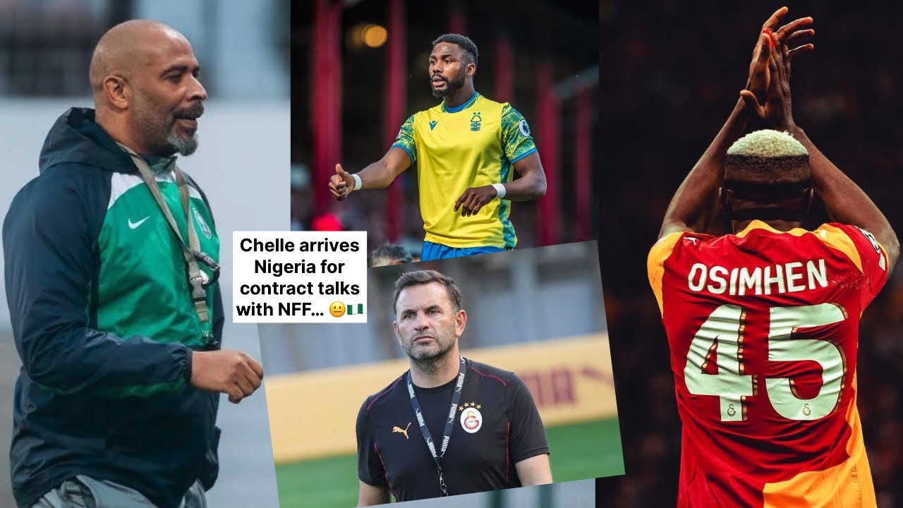 Chelle arrives Nigeria for contract talks with NFF… Gala boss opens up about Osimhen… Dennis 