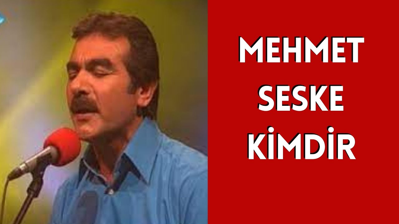 MEHMET SESKE KİMDİR, HAYATI VE HAKKINDA BİLİNMEYENLER
