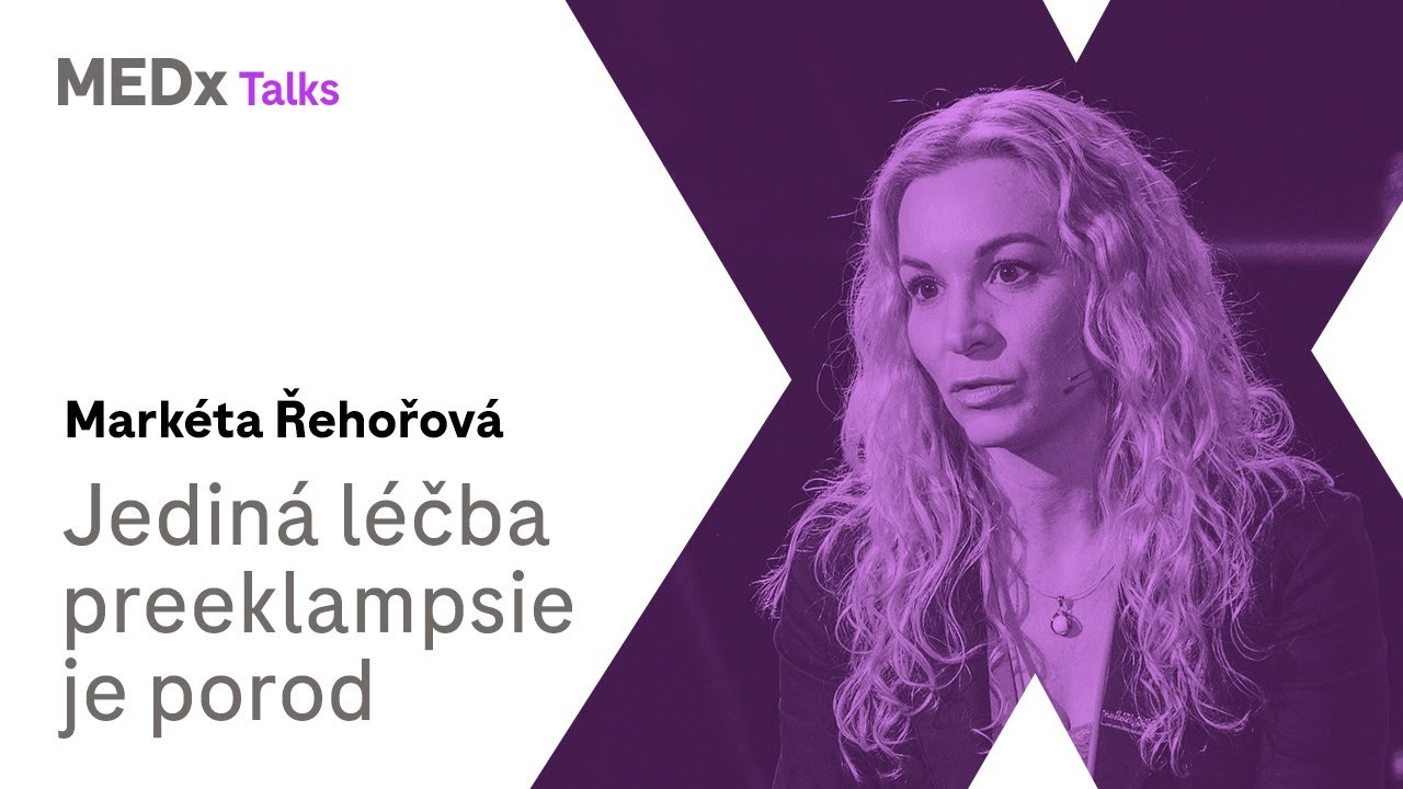 Jediná léčba preeklampsie je porod | Markéta Řehořová | MEDx Talks