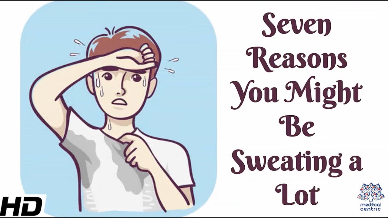 7 Reasons You Might Be Sweating A Lot