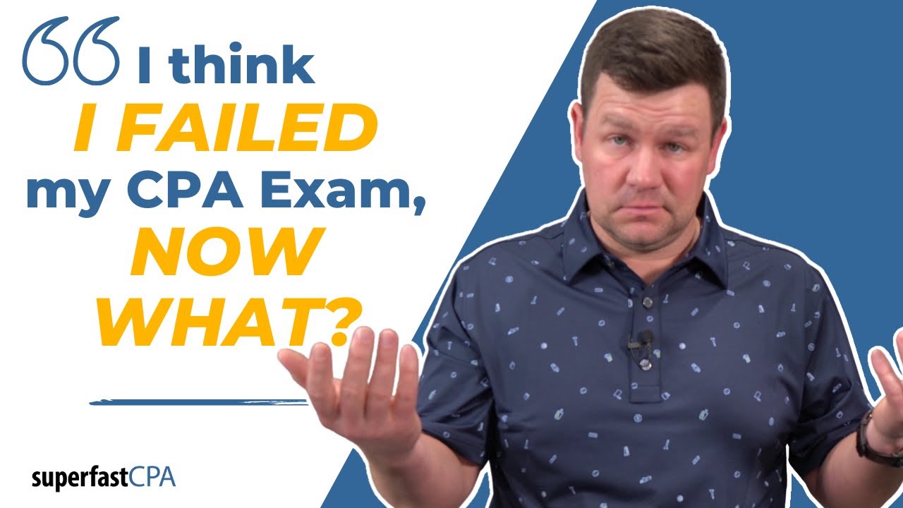I Think I Failed My CPA Exam, What Now?