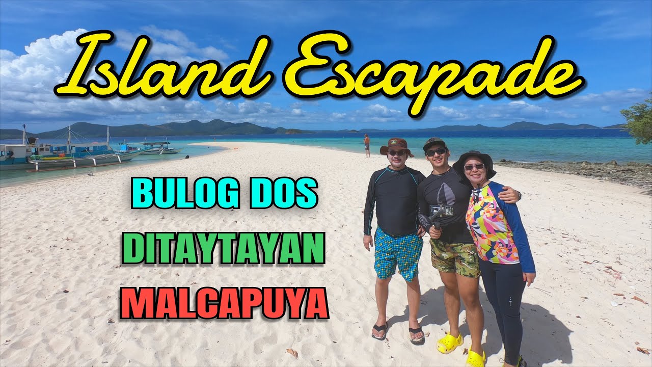 Bulog Dos Island 🏝 Ditaytayan Island 🏝 Malcapuya Island