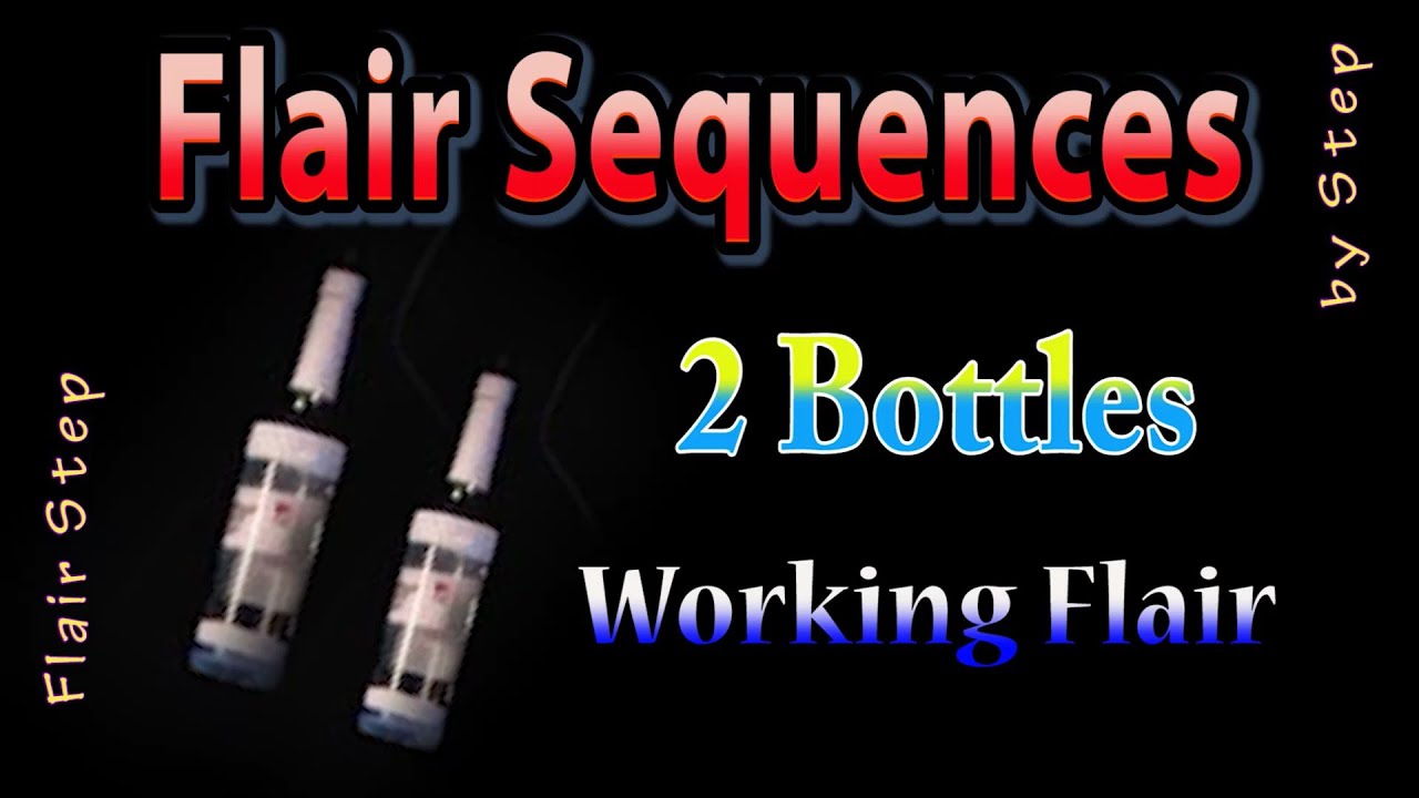 ⭐FLAIR SEQUENCES⭐2 Bottles🍹 Working Flair