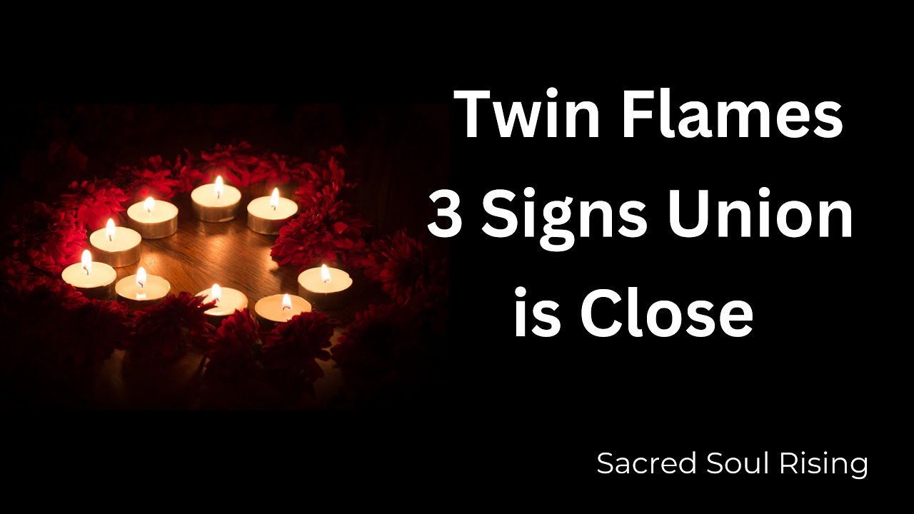 Twin Flames 3 Signs Union Union Is Close 🌹