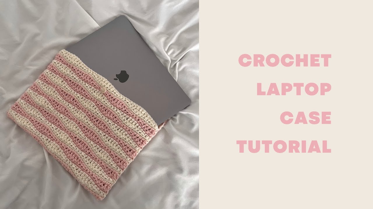 Crochet Cute Laptop Sleeve Tutorial | Step by Step - Beginner Friendly