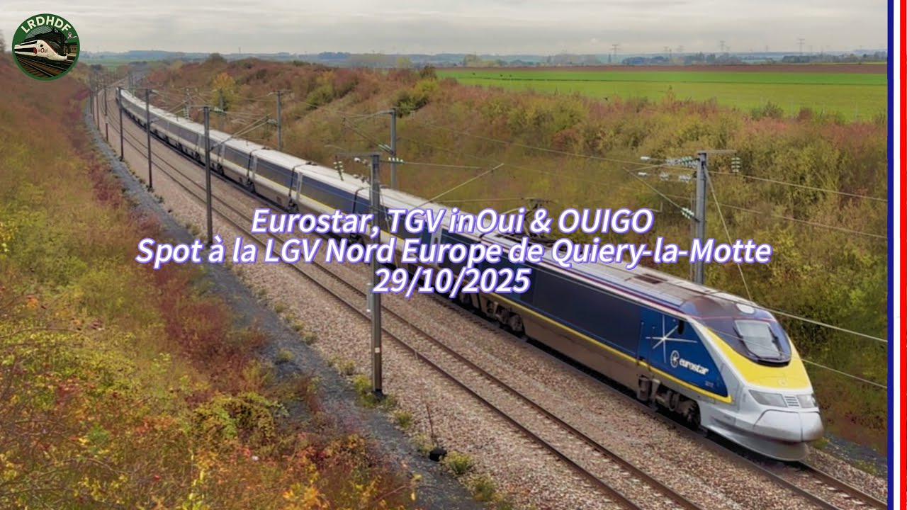 Eurostar, TGV inOui & OUIGO - Spot &agrave; la LGV Nord Europe de Qui&eacute;ry-la-Motte le 29/10/2025