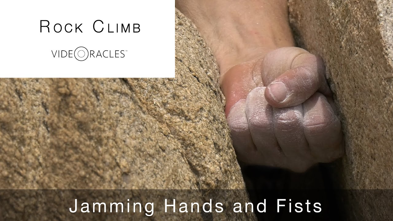 Crack Climbing: Jamming Hands and Fists