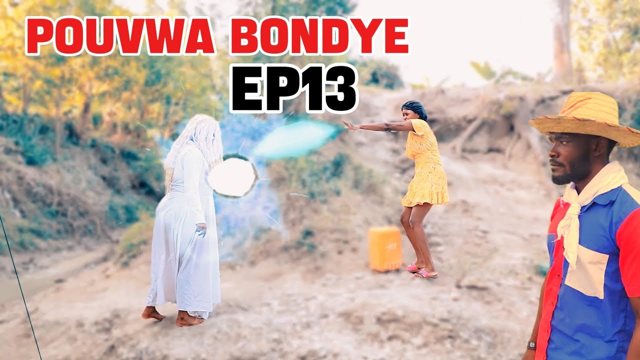 POUVWA BONDYE EPIZOD #13
