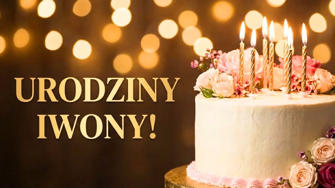 Piosenka na urodziny Iwony | Życzenia urodzinowe z okazji urodzin Iwony