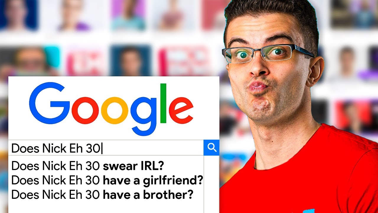 Nick Eh 30 answers most searched Google questions!