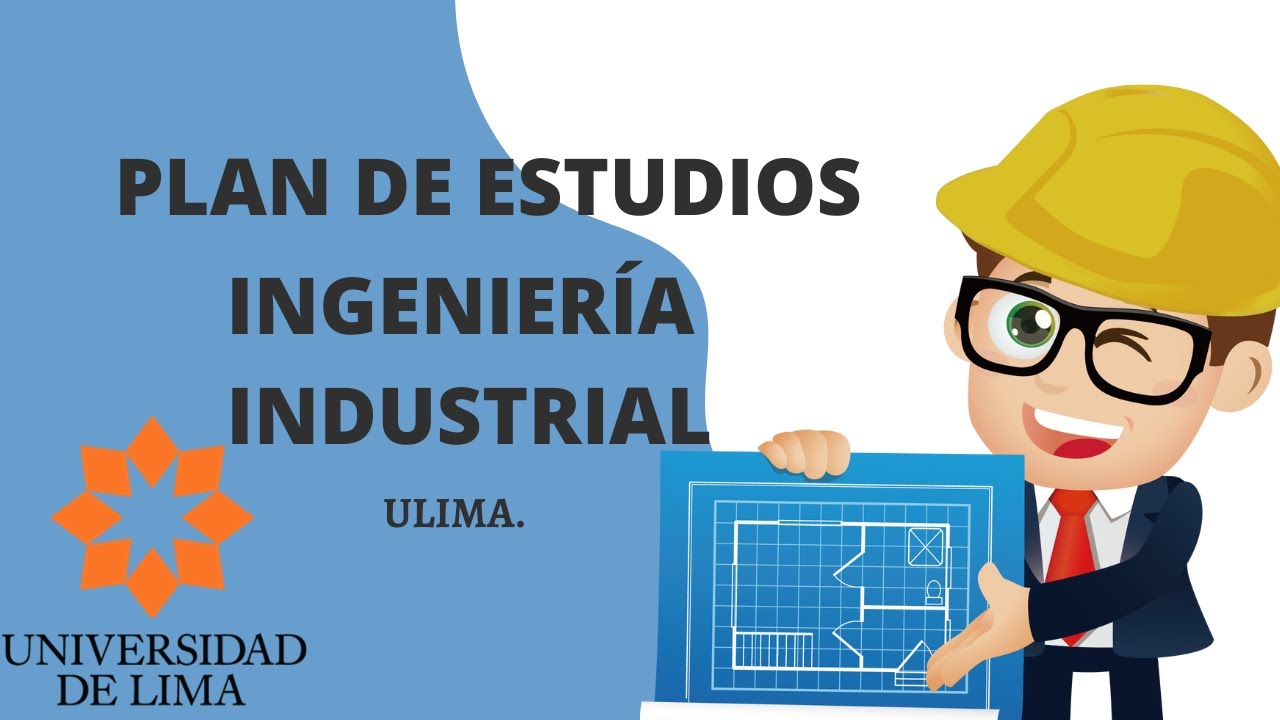 ANALIZANDO PLAN DE ESTUDIOS DE LA INGENIERÍA INDUSTRIAL EN LA ULIMA UNIVERSIDAD DE LIMA