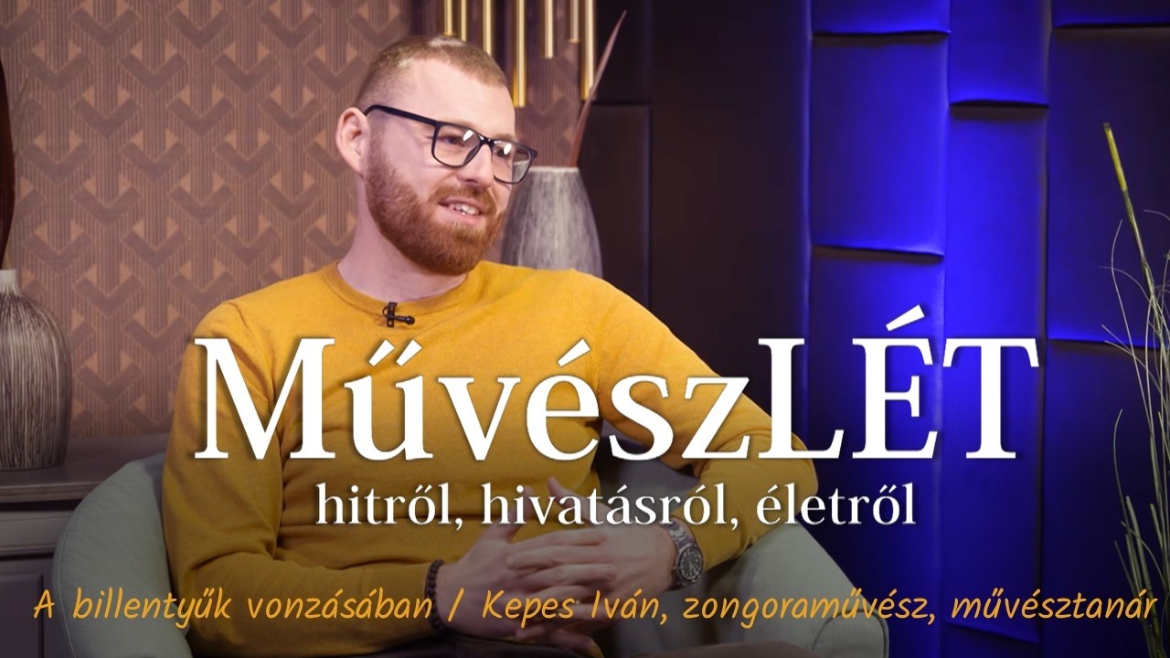 MűvészLÉT 🎻 73. rész -  A billentyűk vonzásában / Kepes Iván, zongoraművész, művésztanár