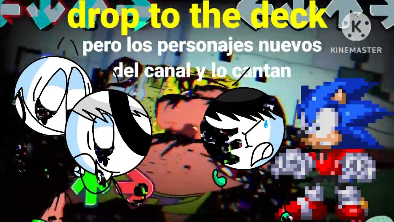 Drop to the deck pero los personajes nuevos, el gio furro y el calce de palitos lo cantan