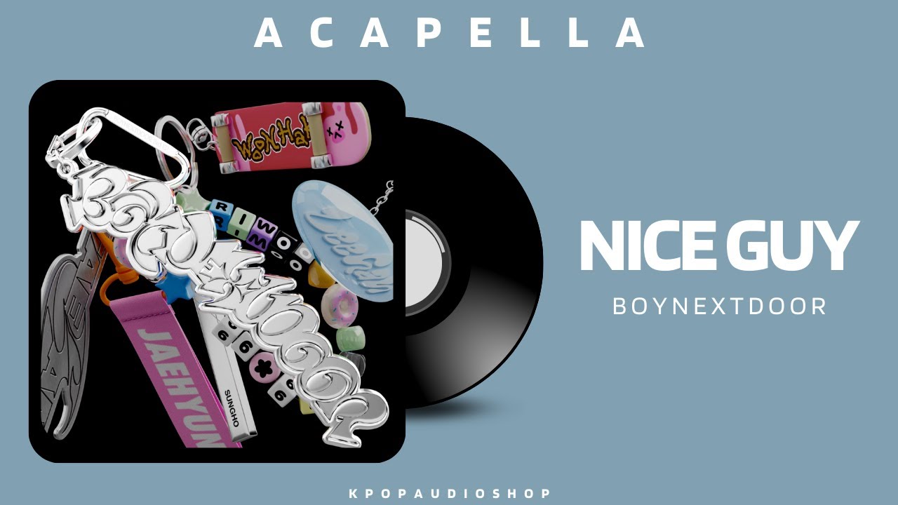 BOYNEXTDOOR (보이넥스트도어) - Nice Guy Acapella