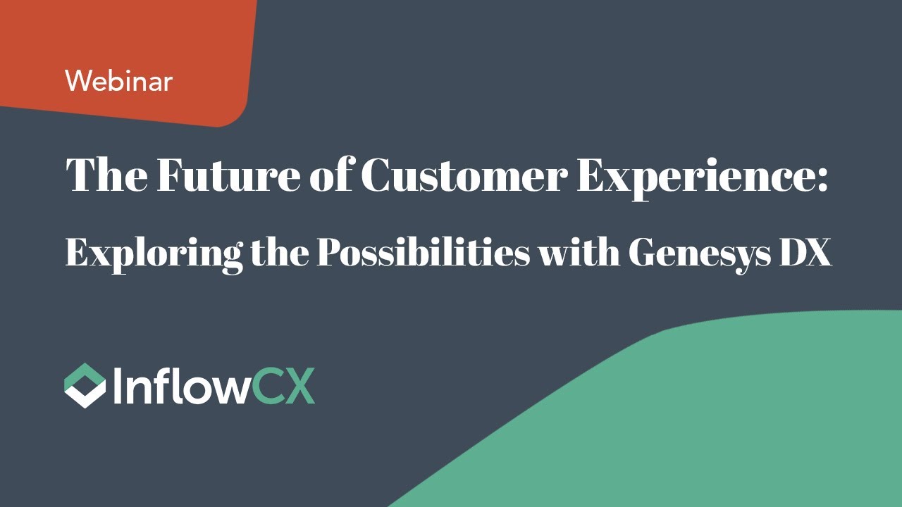 The Future of Customer Experience: Exploring the Possibilities with Genesys DX