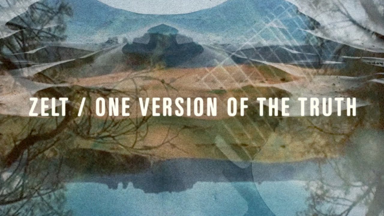 ZELT / One Version Of The Truth