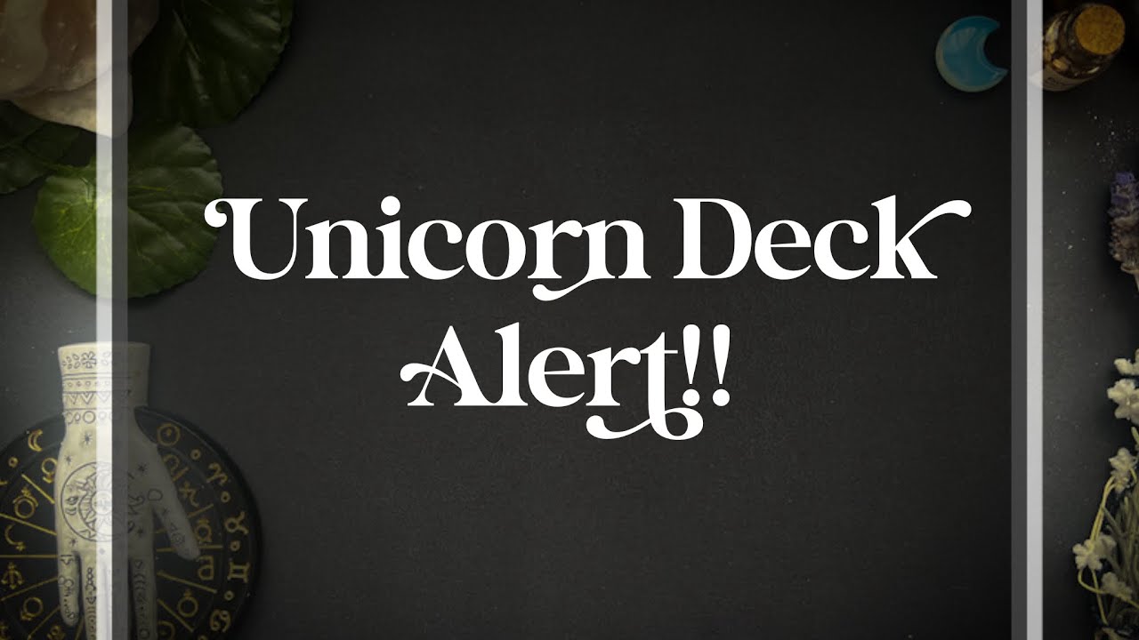 Unicorn Deck Alert!!