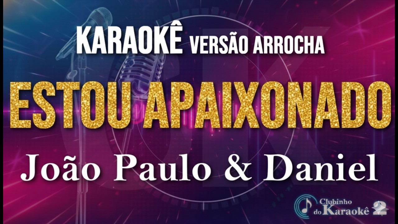 João Paulo e Daniel - Estou Apaixonado - Karaokê Arrocha