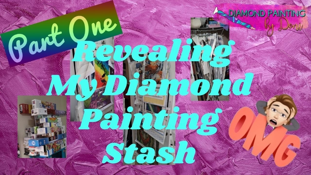 My Diamond Painting Stash Revealed!  Part 1