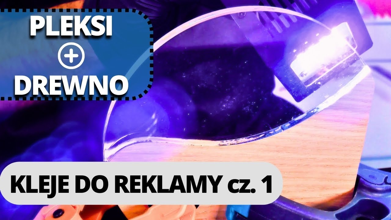 Klej do Pleksi i Drewna w Reklamie cz.1