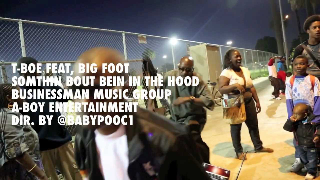 T BOE feat, BIG FOOT... SOMTHIN BOUT BEIN IN THE HOOD... BMG