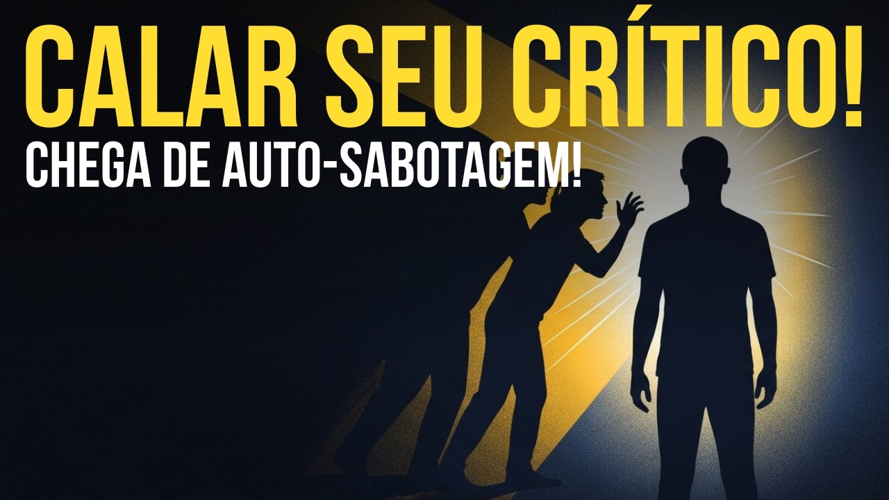 CHEGA DE SE AUTO-SABOTAR: A Filosofia que Vai Calar Seu Crítico Interno!