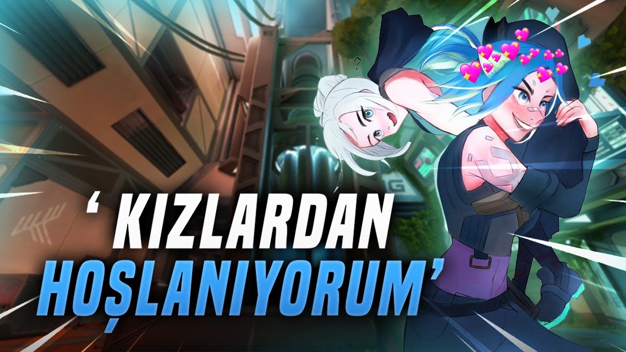 DİŞİ OLAN HER ŞEYE ZAAFIM VAR | VALORANT