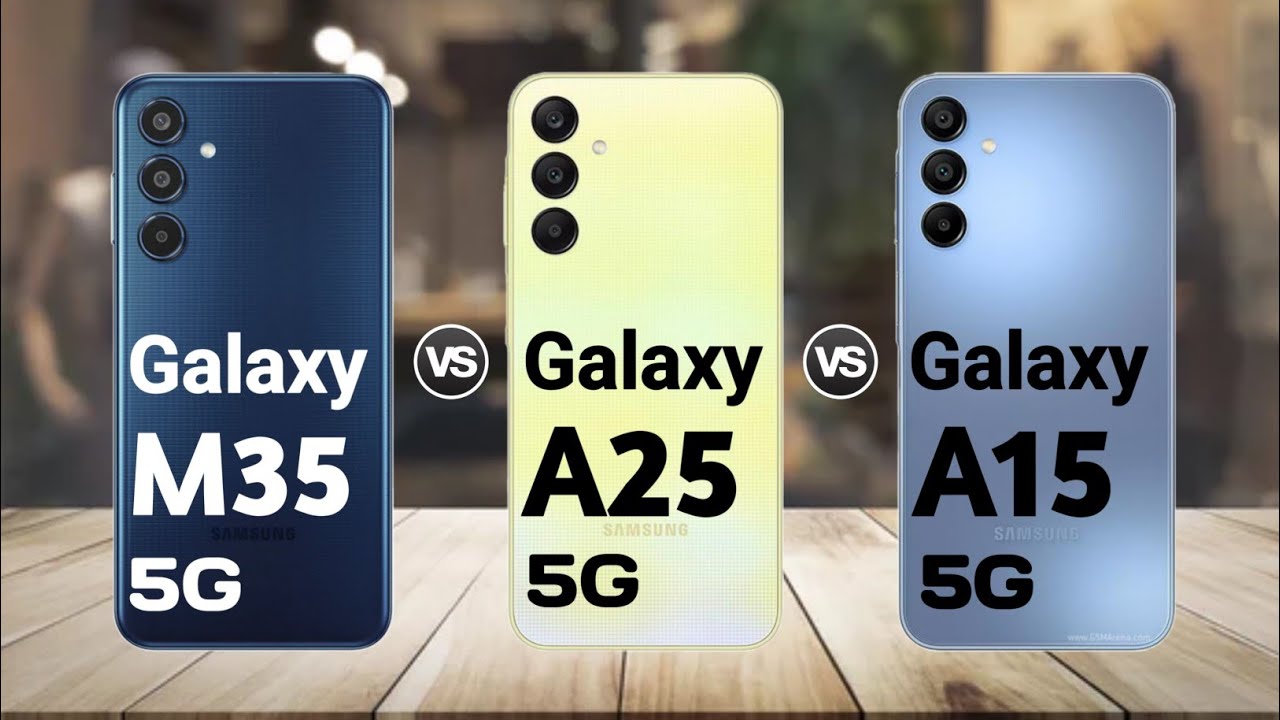 Samsung M35 vs Samsung A25 vs Samsung A15 5g : Full Comparison