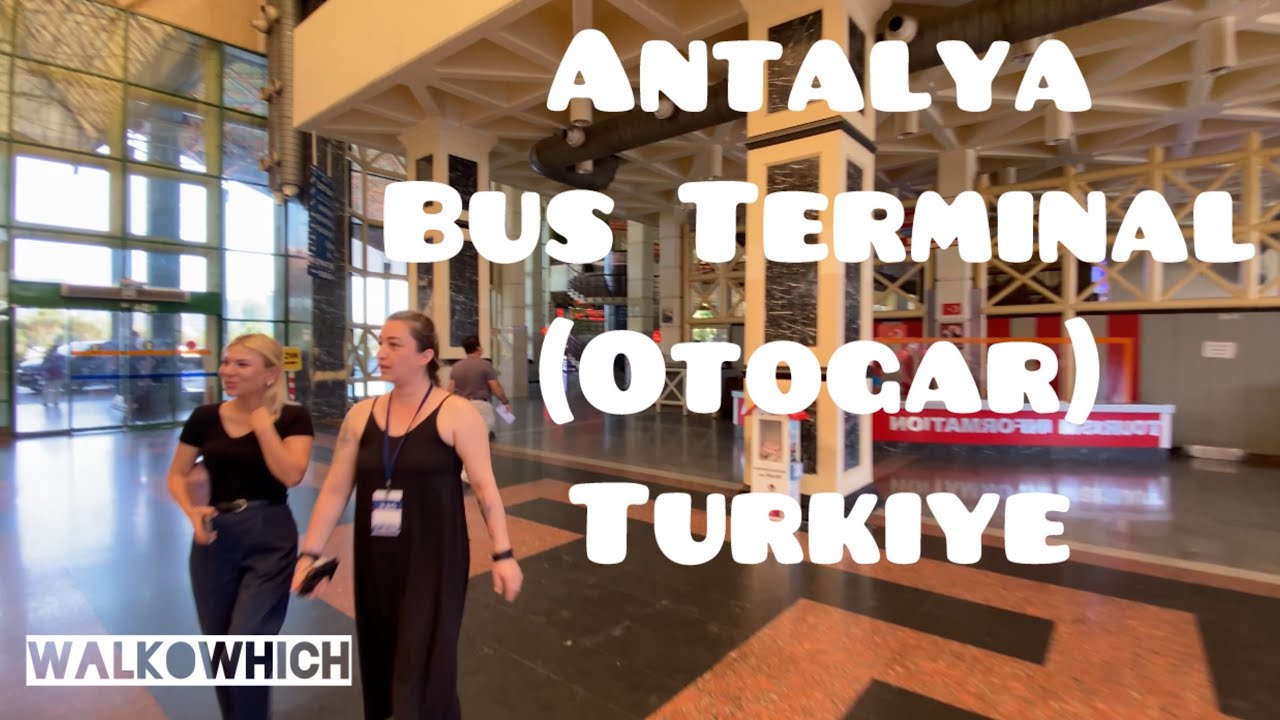 ترمینال اتوبوس آنتالیا - ترکیه Antalya Bus Terminal Walking Tour (Otogar) - Türkiye - Turkey