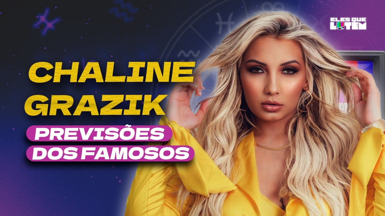 CHALINE GRAZIK faz PREVISÕES dos FAMOSOS - Eles que Lutem