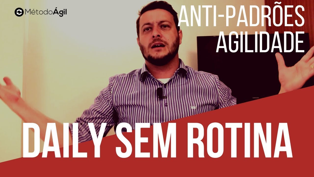 Anti-padrões da Agilidade - #03 - Daily Scrum sem Rotina